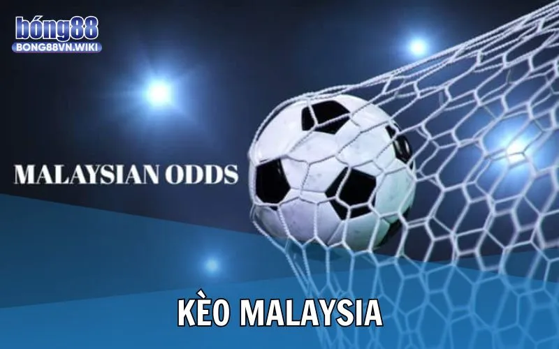 Tổng quan kèo Malaysia